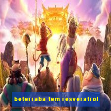 beterraba tem resveratrol